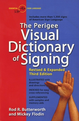 The Perigee Visual Dictionary of Signing: Revised & Expanded Third Edition - Butterworth, Rod R, and Flodin, Mickey