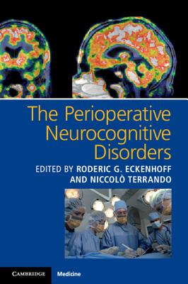 The Perioperative Neurocognitive Disorders - Eckenhoff, Roderic G (Editor), and Terrando, Niccol� (Editor)