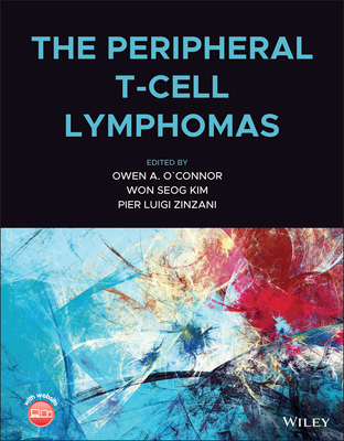 The Peripheral T-Cell Lymphomas - O'Connor, Owen A. (Editor), and Kim, Won Seog (Editor), and Zinzani, Pier L. (Editor)