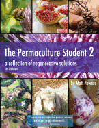 The Permaculture Student 2 - The Textbook, 2nd Edition: A Collection of Regenerative Solutions