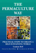 The Permaculture Way: Practical Steps to Create a Self-Sustaining World