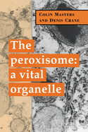 The Peroxisome: A Vital Organelle