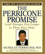 The Perricone Promise: Look Younger Live Longer in Three Easy Steps