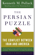 The Persian Puzzle: The Conflict Between Iran and America