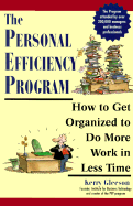 The Personal Efficiency Program: How to Get Organized to Do More Work in Less Time