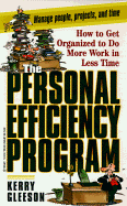 The Personal Efficiency Program: How to Get Organized to Do More Work in Less Time