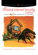 The Personal Internet Security Guidebook: Keeping Hackers and Crackers Out of Your Home