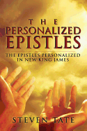 The Personalized Epistles: The Epistles Personalized in New King James