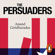 The Persuaders: Winning Hearts and Minds in a Divided Age