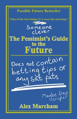 The Pessimist's Guide to the Future - Marcham, Alex