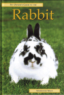 The Pet Owner's Guide to Rabbits - Mays, Marianne