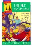 The Pet That Never Was: A T.J. Book