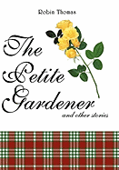 The Petite Gardener: And Other Stories