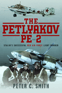 The Petlyakov Pe-2: Stalin's Successful Red Air Force Light Bomber