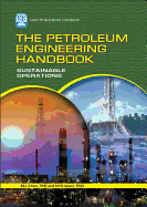 The Petroleum Engineering Handbook: Sustainable Operations
