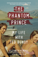 The Phantom Prince: My Life with Ted Bundy: Updated and Expanded Edition