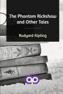 The Phantom Rickshaw and Other Tales