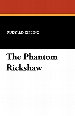 The Phantom Rickshaw - Kipling, Rudyard