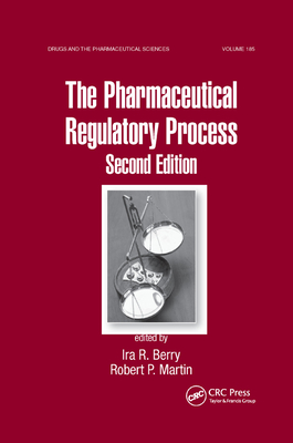 The Pharmaceutical Regulatory Process - Berry, Ira R. (Editor), and Martin, Robert P. (Editor)