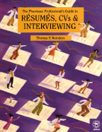 The Pharmacy Professional's Guide to Resumes, CVs, & Interviewing