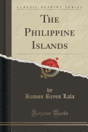 The Philippine Islands (Classic Reprint)