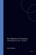 The Philistines in Transition: A History from Ca. 1000 - 730 B.C.E.