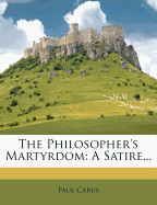 The Philosopher's Martyrdom: A Satire