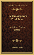 The Philosopher's Pendulum: And Other Stories (1883)