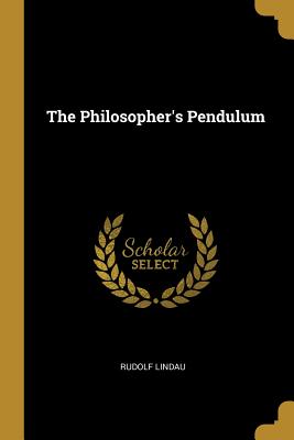 The Philosopher's Pendulum - Lindau, Rudolf