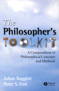The Philosopher's Toolkit: A Compendium of Philosophical Concepts and Methods