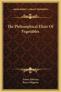 The Philosophical Elixir of Vegetables