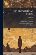 The Philosophical Review; Volume 28