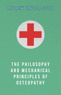 The Philosophy and Mechanical Principles of Osteopathy