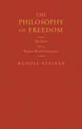 The Philosophy of Freedom: The Basis for a Modern World Conception