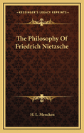 The Philosophy of Friedrich Nietzsche