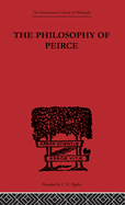 The Philosophy of Peirce: Selected Writings