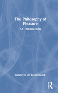 The Philosophy of Pleasure: An Introduction