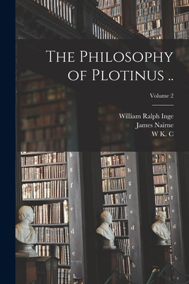 The Philosophy of Plotinus ..; Volume 2 - Inge, William Ralph, and Nairne, James, and Guthrie, W K C 1906-1981