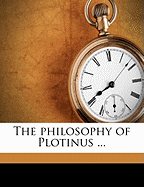 The Philosophy of Plotinus ..; Volume 2