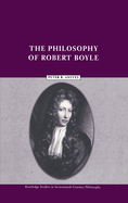 The philosophy of Robert Boyle