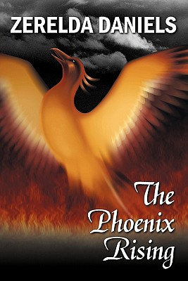 The Phoenix Rising - Daniels, Zerelda
