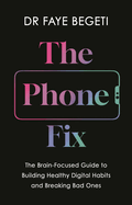 The Phone Fix: How to Transform Your Smartphone Habits