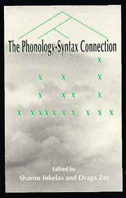The Phonology-Syntax Connection - Inkelas, Sharon (Editor), and Zec, Draga (Editor)
