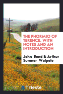 The Phormio of Terence. with Notes and an Introduction