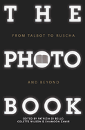 The Photobook: From Talbot to Ruscha and Beyond