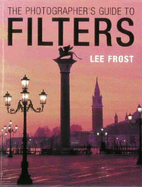 The Photographer's Guide to Filters