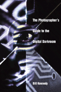 The Photographer's Guide to the Digital Darkroom