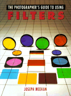 The Photographer's Guide to Using Filters