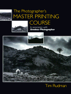 The Photographer's Master Printing Course