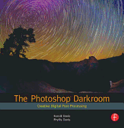 The Photoshop Darkroom: Creative Digital Post-Processing